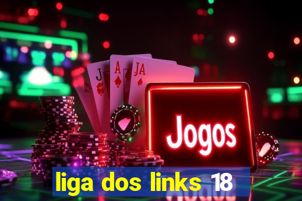 liga dos links 18